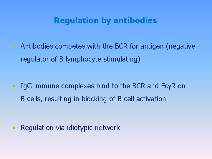 Regulation by antibodies § Antibodies competes with the BCR for antigen (negative regulator of
