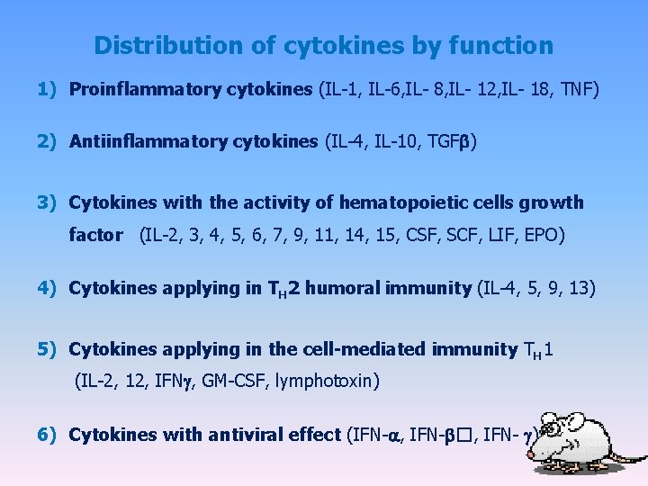 Distribution of cytokines by function 1) Proinflammatory cytokines (IL-1, IL-6, IL- 8, IL- 12,