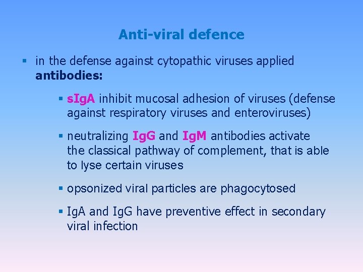 Anti-viral defence § in the defense against cytopathic viruses applied antibodies: § s. Ig.