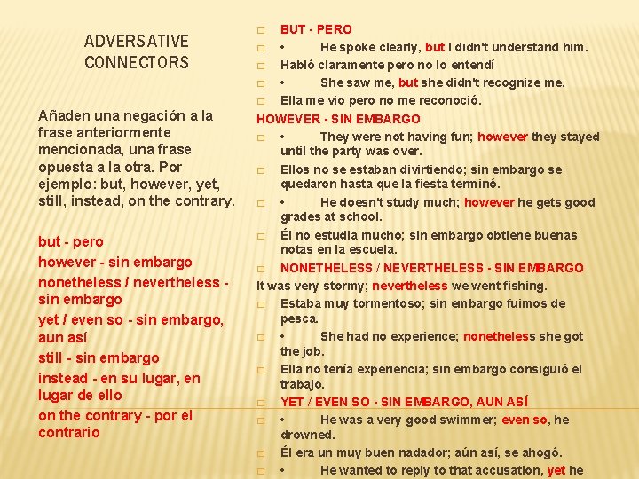 ADVERSATIVE CONNECTORS Añaden una negación a la frase anteriormente mencionada, una frase opuesta a