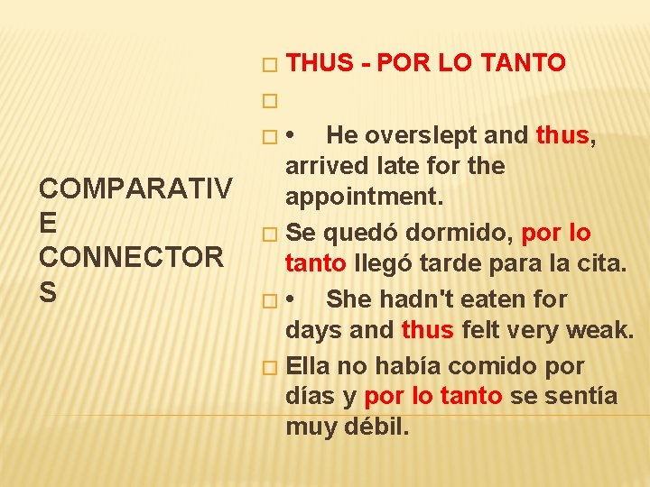 � THUS - POR LO TANTO � • He overslept and thus, arrived late