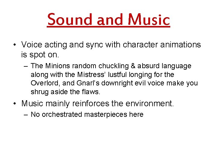 Sound and Music • Voice acting and sync with character animations is spot on.