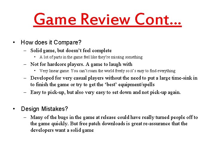 Game Review Cont… • How does it Compare? – Solid game, but doesn’t feel