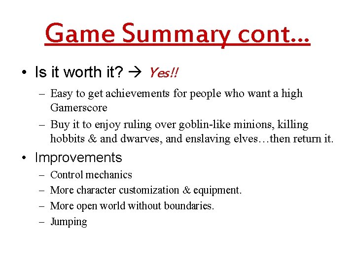 Game Summary cont… • Is it worth it? Yes!! – Easy to get achievements