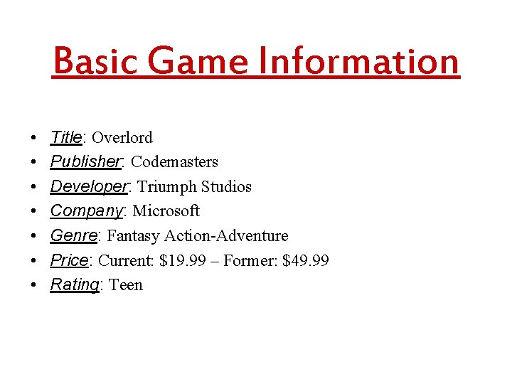 Basic Game Information • • Title: Overlord Publisher: Codemasters Developer: Triumph Studios Company: Microsoft