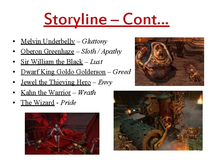 Storyline – Cont… • • Melvin Underbelly – Gluttony Oberon Greenhaze – Sloth /