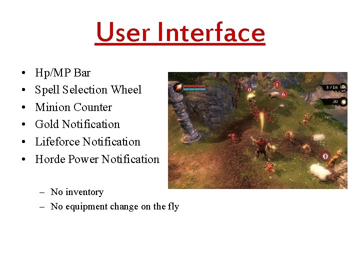 User Interface • • • Hp/MP Bar Spell Selection Wheel Minion Counter Gold Notification