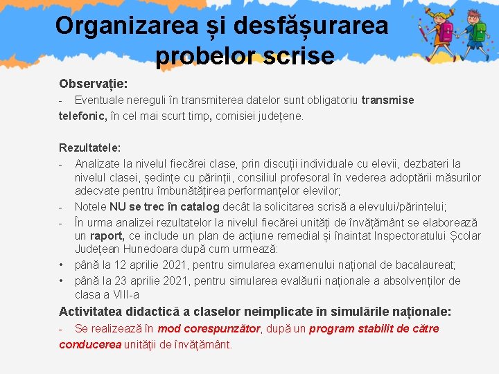 Organizarea și desfășurarea probelor scrise Observație: - Eventuale nereguli în transmiterea datelor sunt obligatoriu