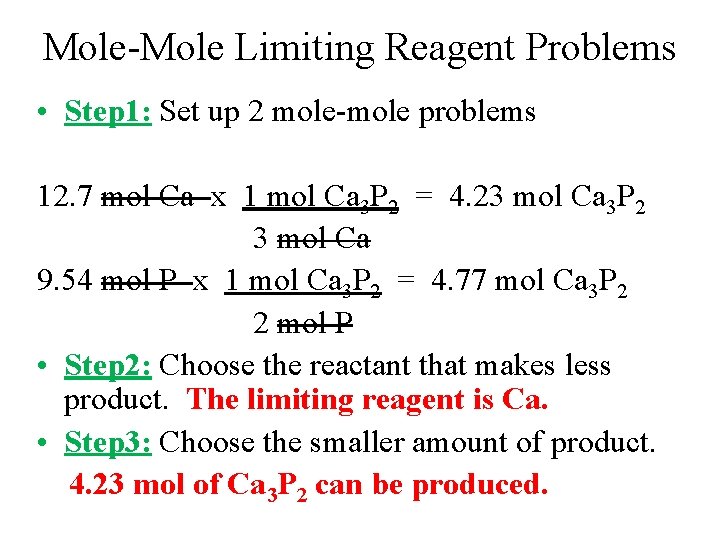 Mole-Mole Limiting Reagent Problems • Step 1: Set up 2 mole-mole problems 12. 7
