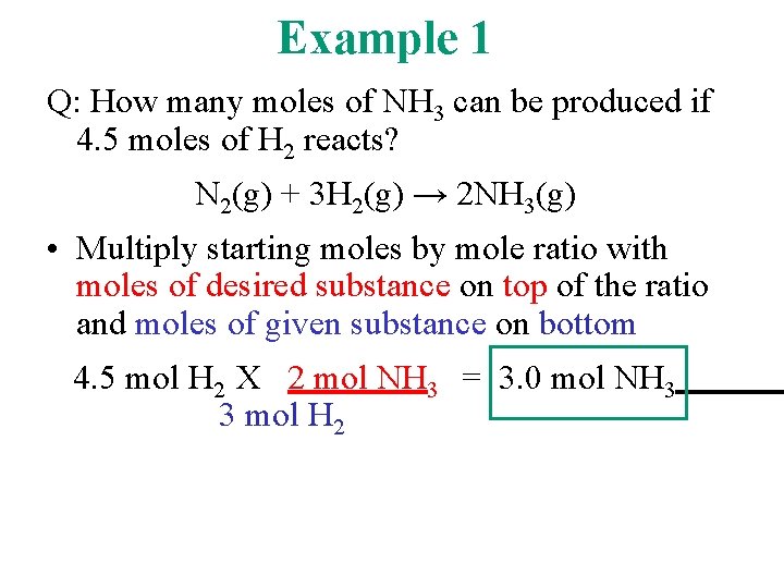 Example 1 Q: How many moles of NH 3 can be produced if 4.