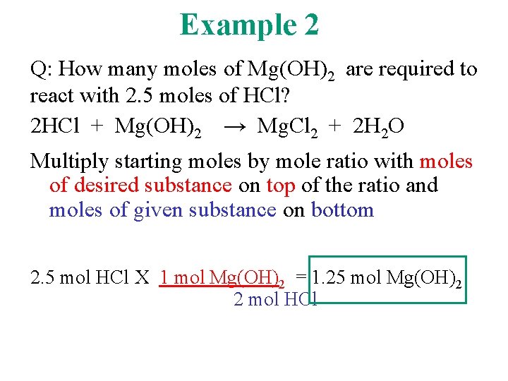 Example 2 Q: How many moles of Mg(OH)2 are required to react with 2.