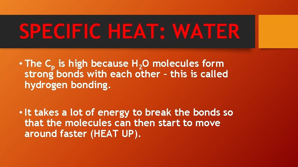 SPECIFIC HEAT: WATER • The Cp is high because H 2 O molecules form