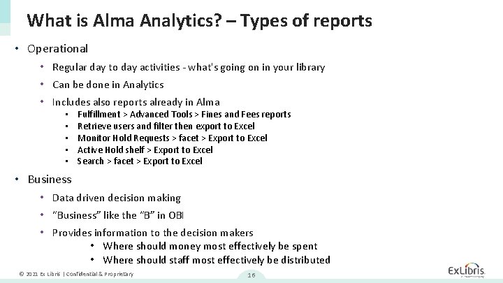 What is Alma Analytics? – Types of reports • Operational • Regular day to