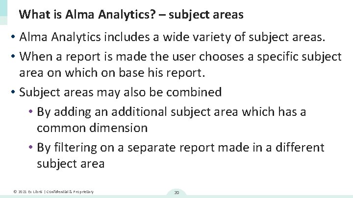 What is Alma Analytics? – subject areas • Alma Analytics includes a wide variety