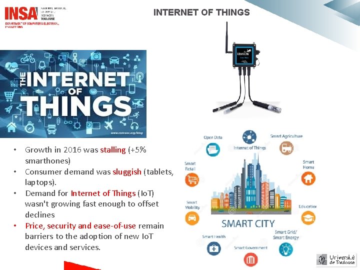 INTERNET OF THINGS • Growth in 2016 was stalling (+5% smarthones) • Consumer demand INTERNET OF THINGS • Growth in 2016 was stalling (+5% smarthones) • Consumer demand