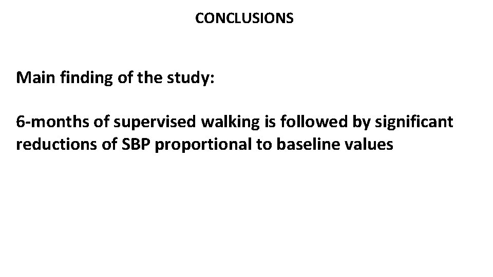 CONCLUSIONS Main finding of the study: 6 -months of supervised walking is followed by