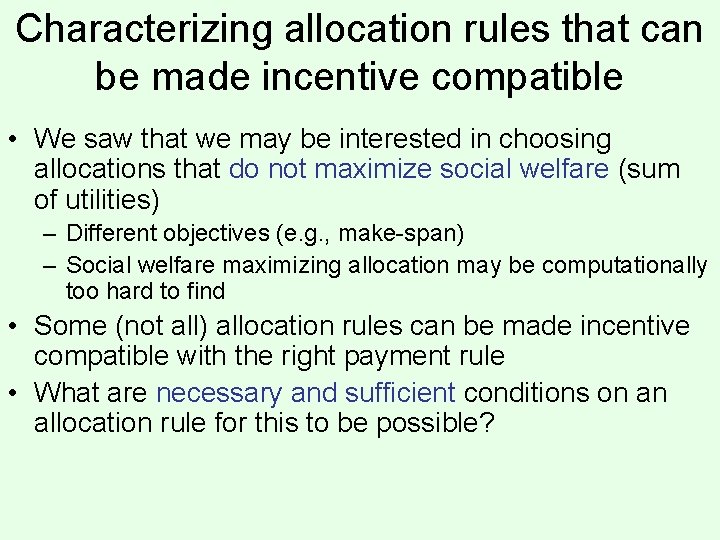 Characterizing allocation rules that can be made incentive compatible • We saw that we