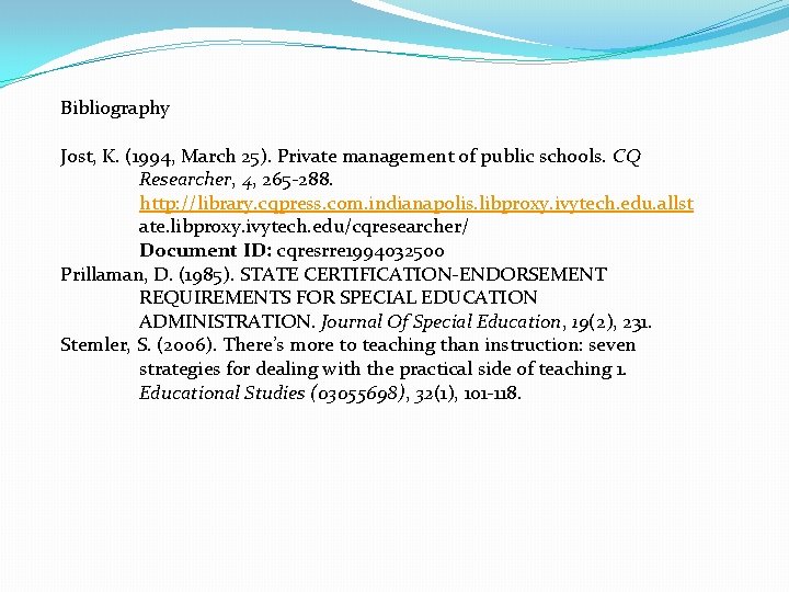 Bibliography Jost, K. (1994, March 25). Private management of public schools. CQ Researcher, 4,