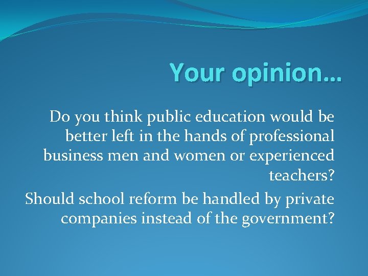 Your opinion… Do you think public education would be better left in the hands