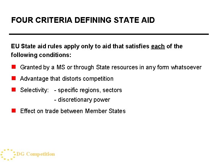 FOUR CRITERIA DEFINING STATE AID EU State aid rules apply only to aid that