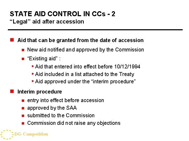 STATE AID CONTROL IN CCs - 2 “Legal” aid after accession n Aid that