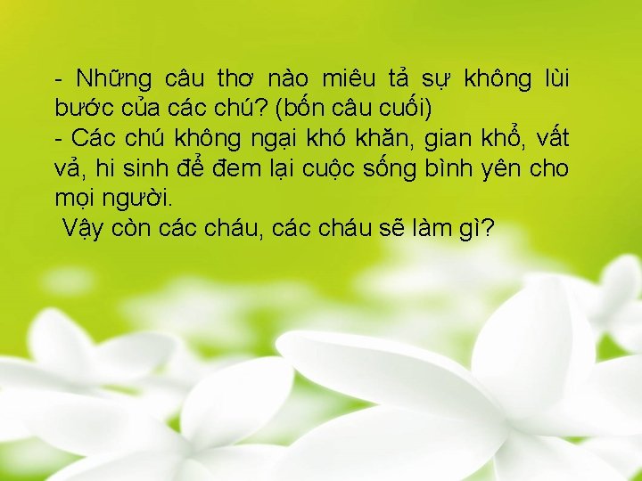 - Những câu thơ nào miêu tả sự không lùi bước của các chú?