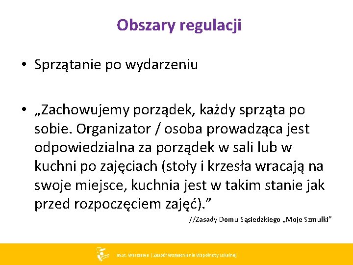 Obszary regulacji • Sprzątanie po wydarzeniu • „Zachowujemy porządek, każdy sprząta po sobie. Organizator