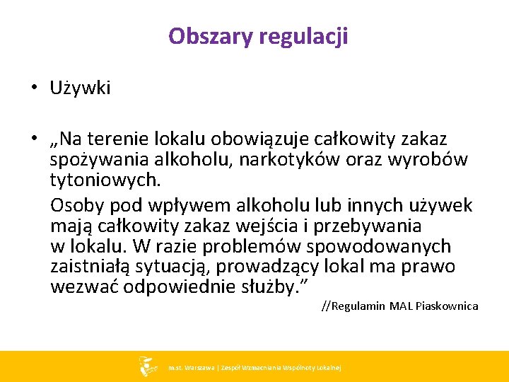 Obszary regulacji • Używki • „Na terenie lokalu obowiązuje całkowity zakaz spożywania alkoholu, narkotyków