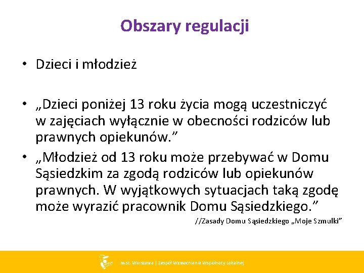 Obszary regulacji • Dzieci i młodzież • „Dzieci poniżej 13 roku życia mogą uczestniczyć