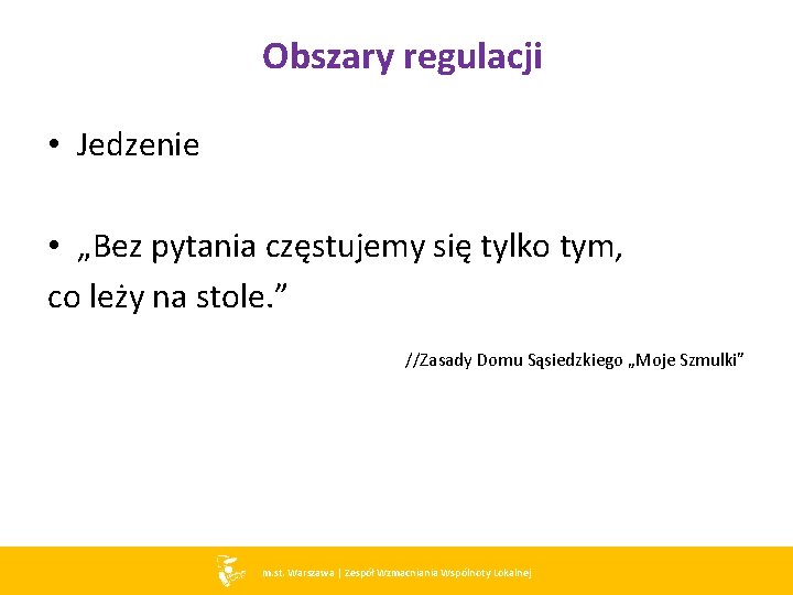 Obszary regulacji • Jedzenie • „Bez pytania częstujemy się tylko tym, co leży na