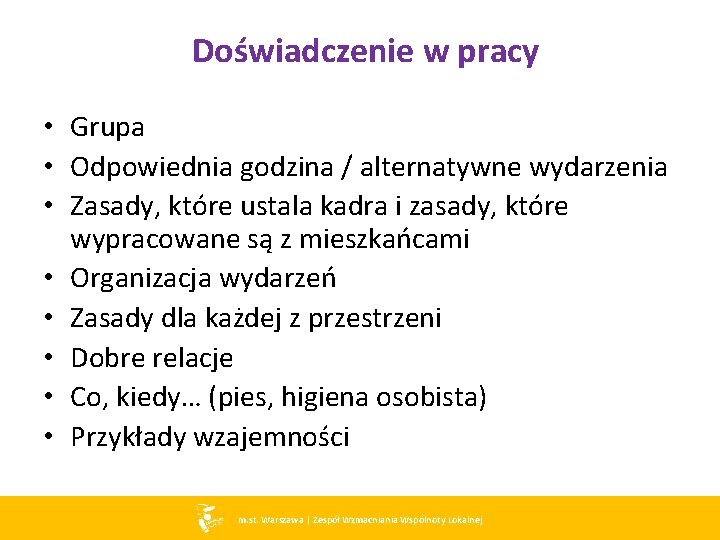 Doświadczenie w pracy • Grupa • Odpowiednia godzina / alternatywne wydarzenia • Zasady, które