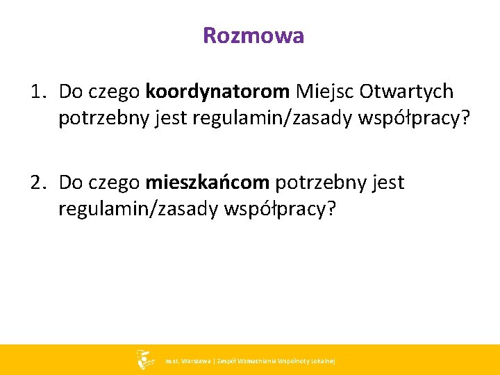 Rozmowa 1. Do czego koordynatorom Miejsc Otwartych potrzebny jest regulamin/zasady współpracy? 2. Do czego