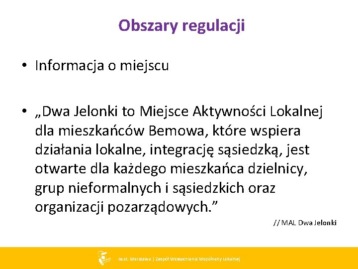 Obszary regulacji • Informacja o miejscu • „Dwa Jelonki to Miejsce Aktywności Lokalnej dla