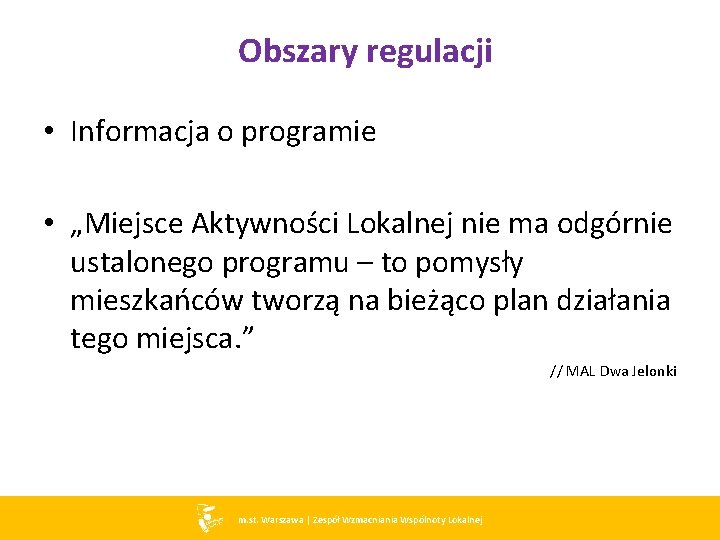 Obszary regulacji • Informacja o programie • „Miejsce Aktywności Lokalnej nie ma odgórnie ustalonego