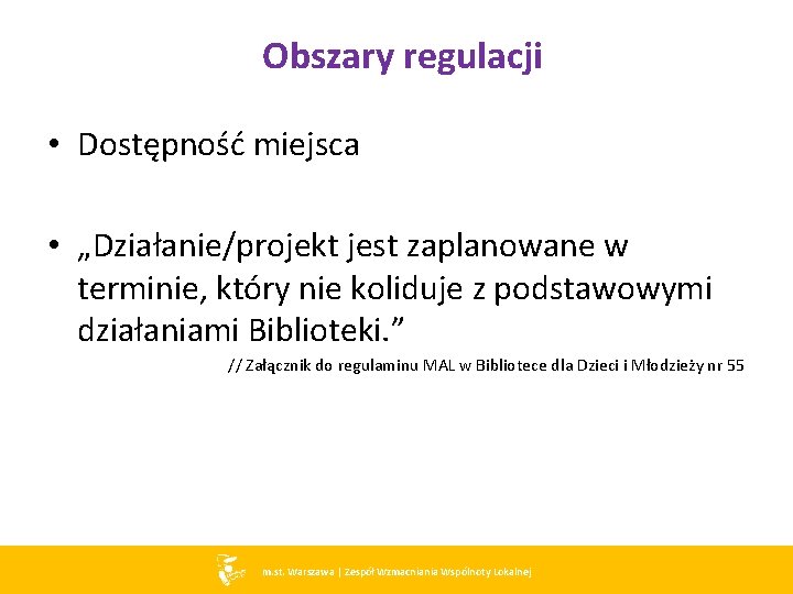 Obszary regulacji • Dostępność miejsca • „Działanie/projekt jest zaplanowane w terminie, który nie koliduje