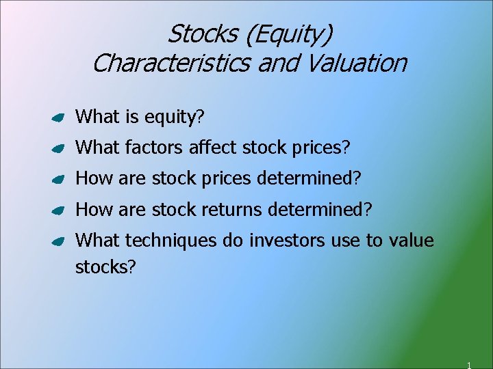 Stocks (Equity) Characteristics and Valuation What is equity? What factors affect stock prices? How