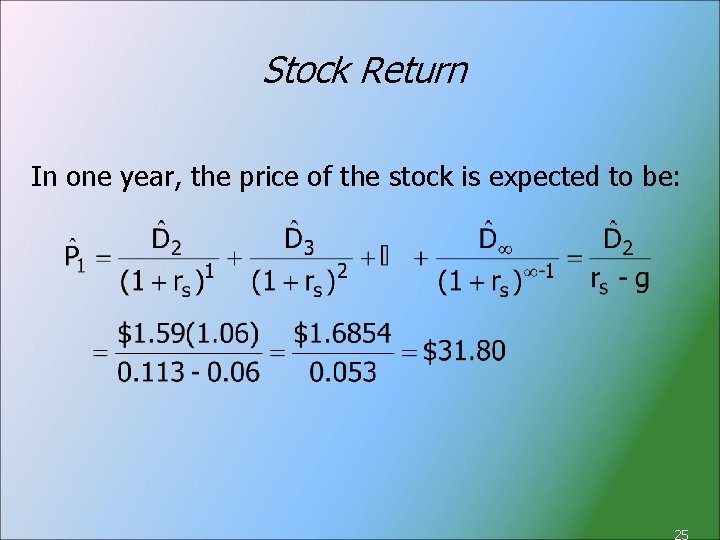 Stock Return In one year, the price of the stock is expected to be: