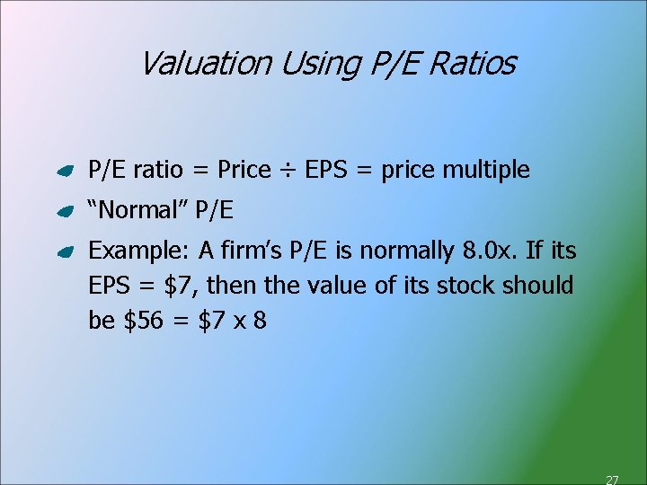 Valuation Using P/E Ratios P/E ratio = Price ÷ EPS = price multiple “Normal”