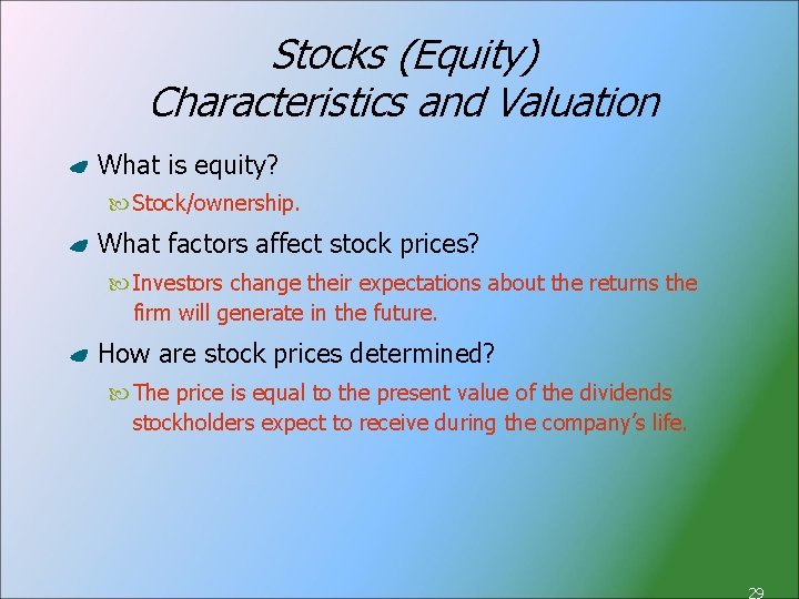 Stocks (Equity) Characteristics and Valuation What is equity? Stock/ownership. What factors affect stock prices?