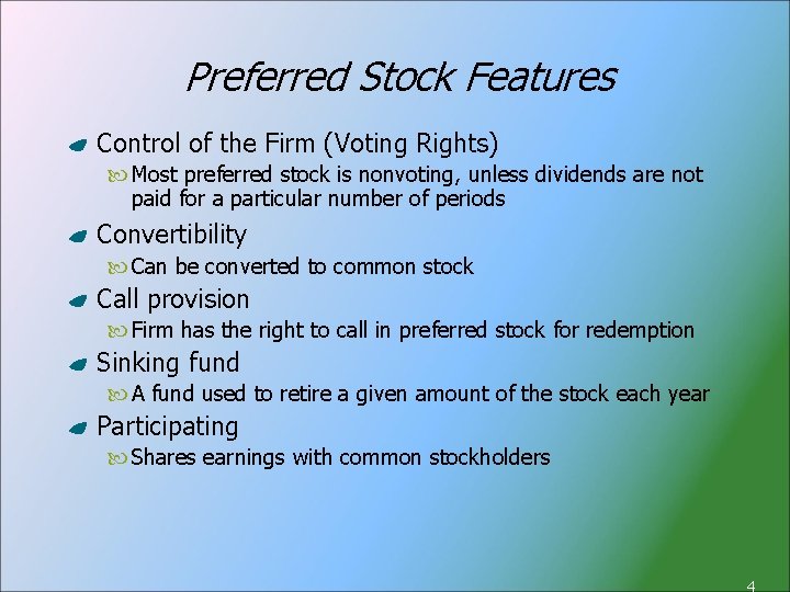 Preferred Stock Features Control of the Firm (Voting Rights) Most preferred stock is nonvoting,