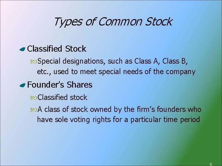 Types of Common Stock Classified Stock Special designations, such as Class A, Class B,