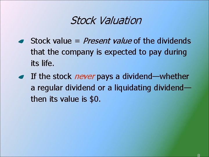 Stock Valuation Stock value = Present value of the dividends that the company is