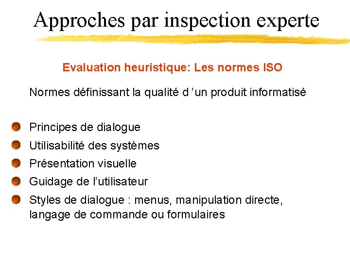 Approches par inspection experte Evaluation heuristique: Les normes ISO Normes définissant la qualité d