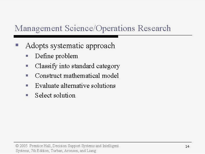 Management Science/Operations Research § Adopts systematic approach § § § Define problem Classify into Management Science/Operations Research § Adopts systematic approach § § § Define problem Classify into