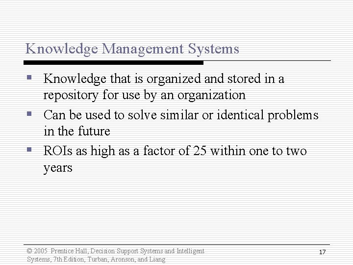 Knowledge Management Systems § Knowledge that is organized and stored in a repository for Knowledge Management Systems § Knowledge that is organized and stored in a repository for