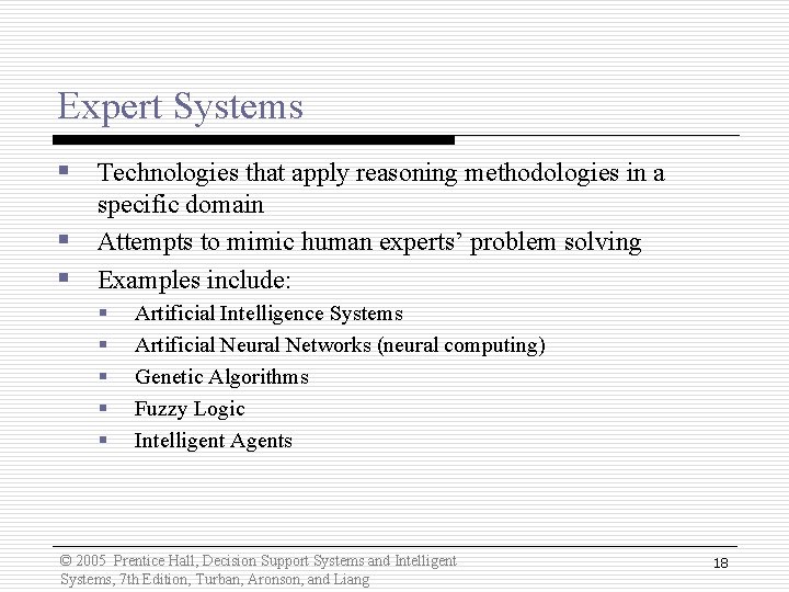 Expert Systems § Technologies that apply reasoning methodologies in a § § specific domain Expert Systems § Technologies that apply reasoning methodologies in a § § specific domain