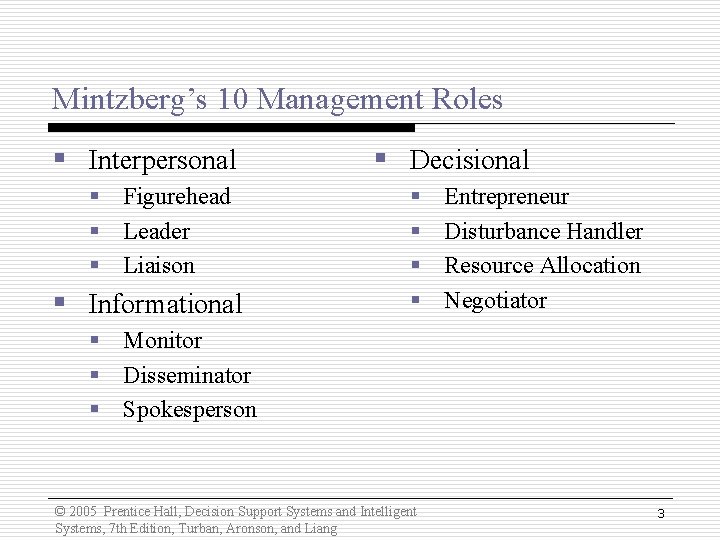 Mintzberg’s 10 Management Roles § Interpersonal § Figurehead § Leader § Liaison § Informational Mintzberg’s 10 Management Roles § Interpersonal § Figurehead § Leader § Liaison § Informational