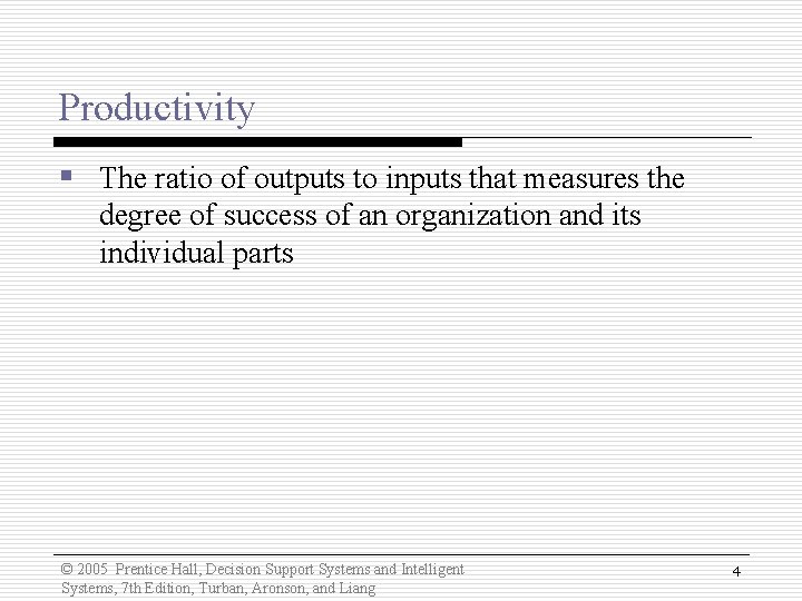Productivity § The ratio of outputs to inputs that measures the degree of success Productivity § The ratio of outputs to inputs that measures the degree of success