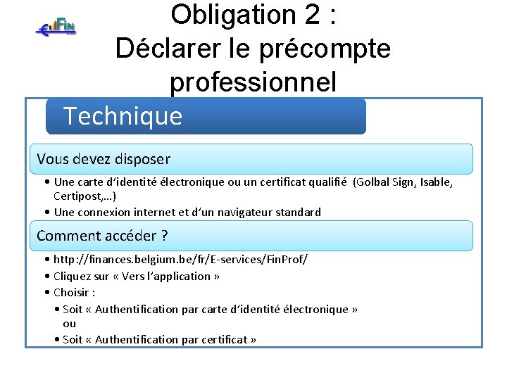 Obligation 2 : Déclarer le précompte professionnel Technique Vous devez disposer • Une carte