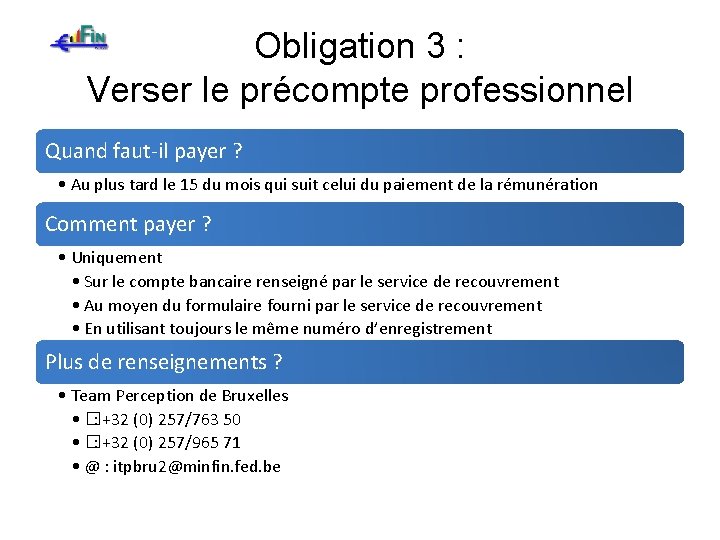 Obligation 3 : Verser le précompte professionnel Quand faut-il payer ? • Au plus